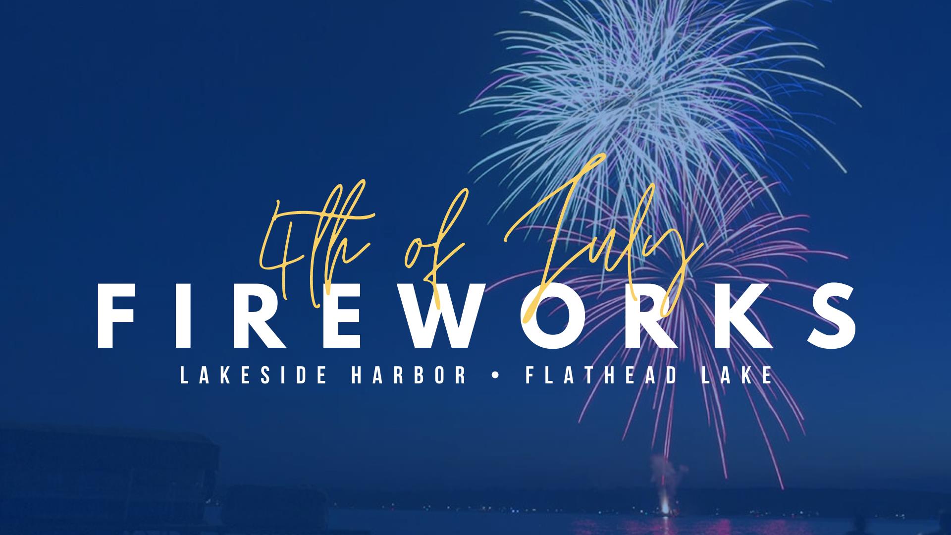 4th of July Fireworks
Lakeside Harbor | Flathead Lake | Lakeside MT