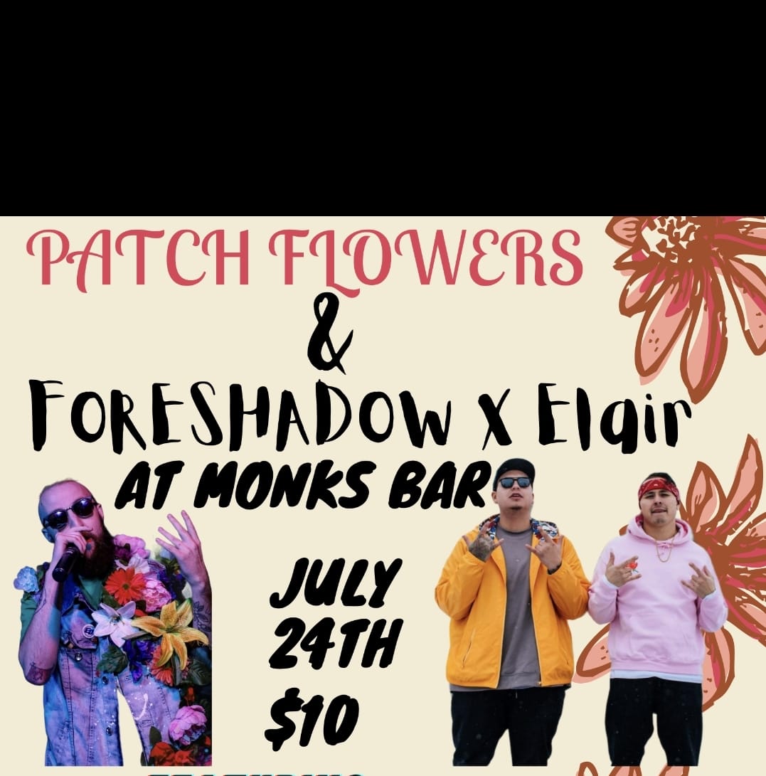 Patch Flowers and Foreshadow X Elair at Monks Bar
