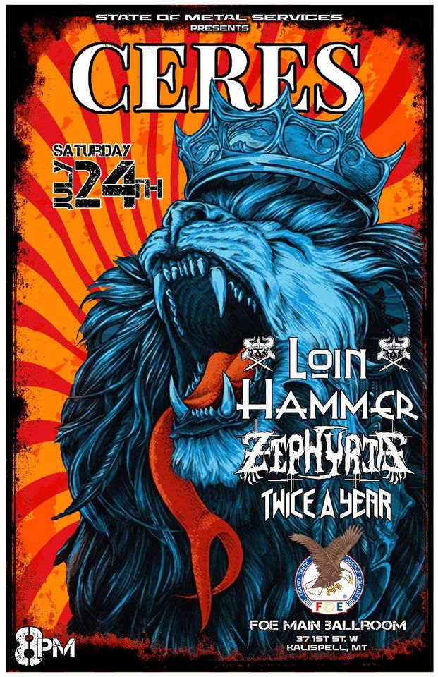 State Of Metal Services presents: Ceres, Loin Hammer, Zephyria, Twice A Year
