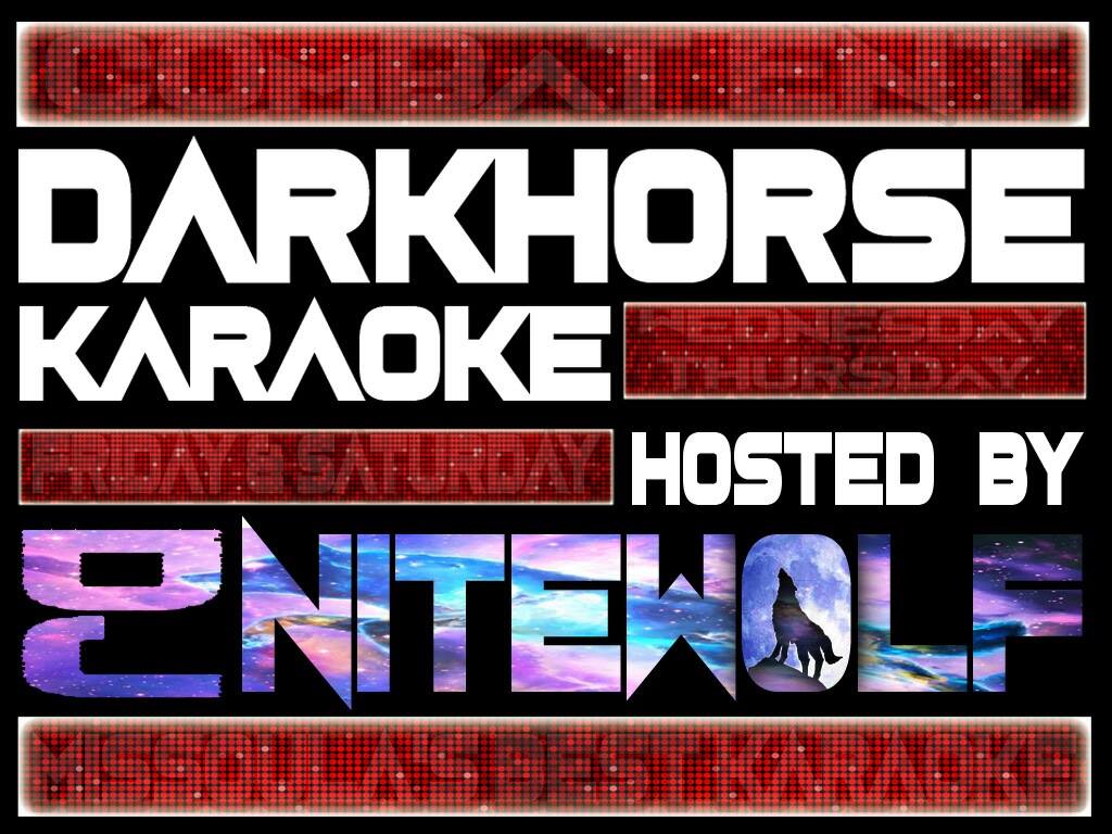 Dark Horse Karaoke hosted by DJ Nite Wolf