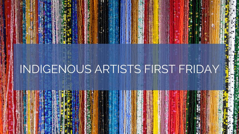 First Friday | Indigenous Artists Show