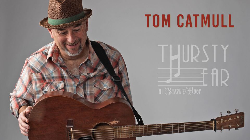 Thursty Ear Live Music - Tom Catmull