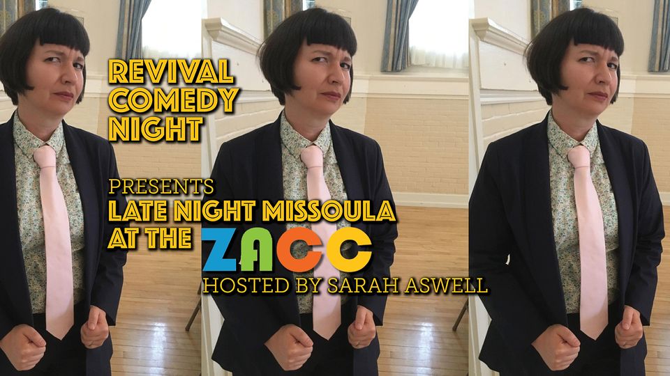 Revival Comedy Presents Late Night Missoula at the ZACC! Hosted by Sarah Aswell