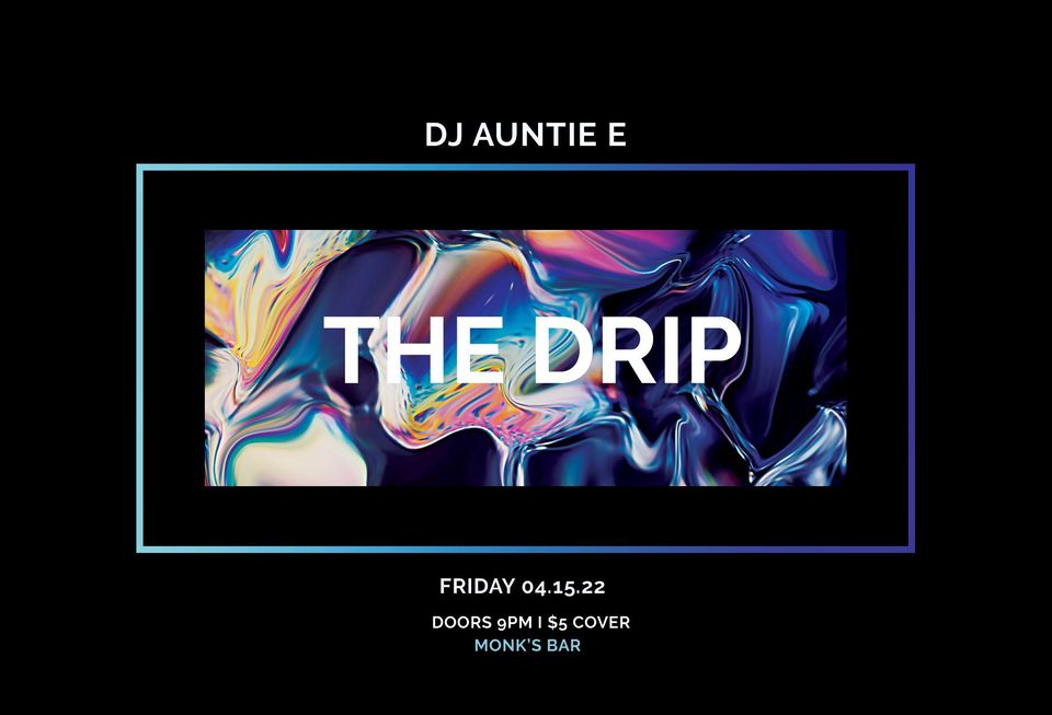 DJ Auntie E presents the Drip