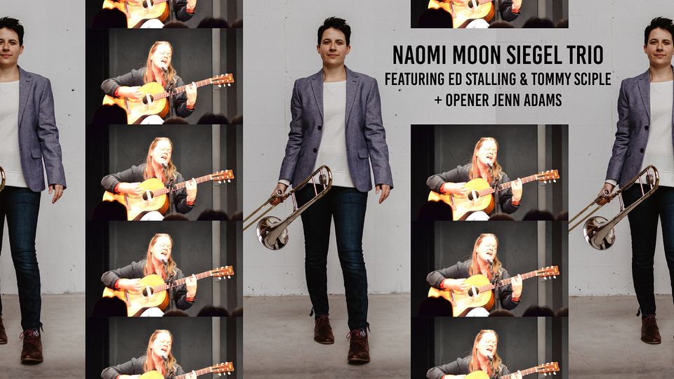 Naomi Moon Siegel Trio featuring Ed Stalling & Tommy Sciple, + Opener Jenn Adams