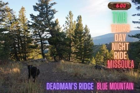 TNR Thursday Night MTB Ride Missoula - Deadman's Ridge at Blue Mountain