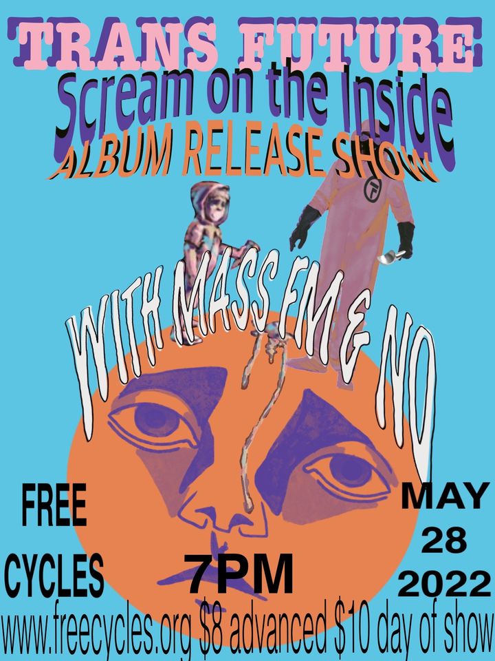 Trans Future "Scream on the Inside" Release Party with MASS FM and NO