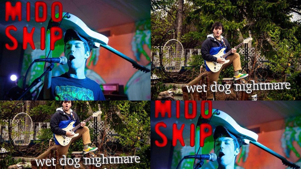 Mido Skip + Wet Dog Nightmare