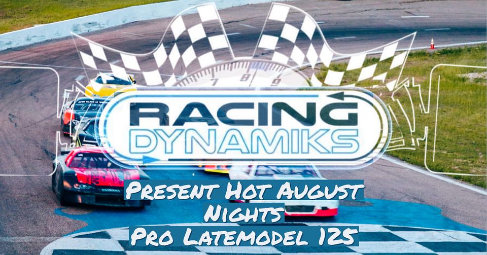 Racing Dynamiks Presents Hot August Nights ProLate 125