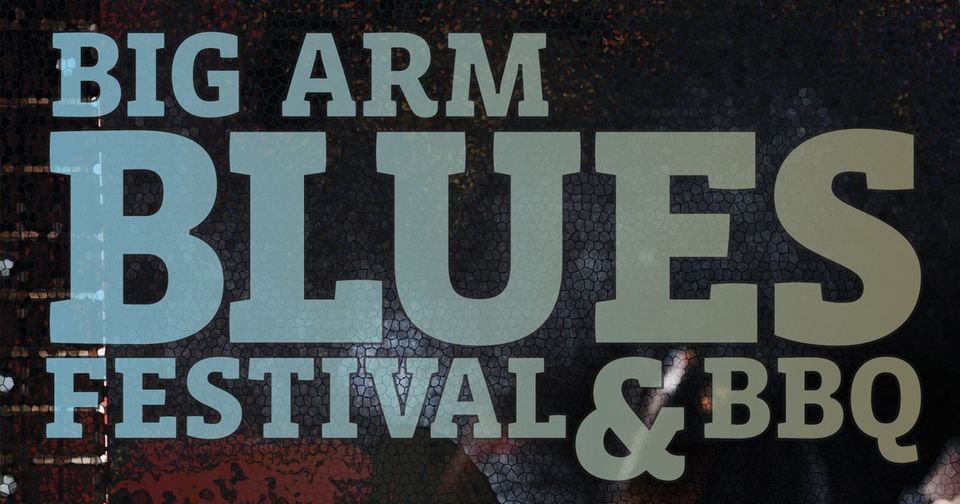 Big Arm Blues Festival and BBQ