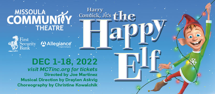 The Happy Elf at MCT Center for the Performing Arts in Missoula, Montana - December 2-18, 2022