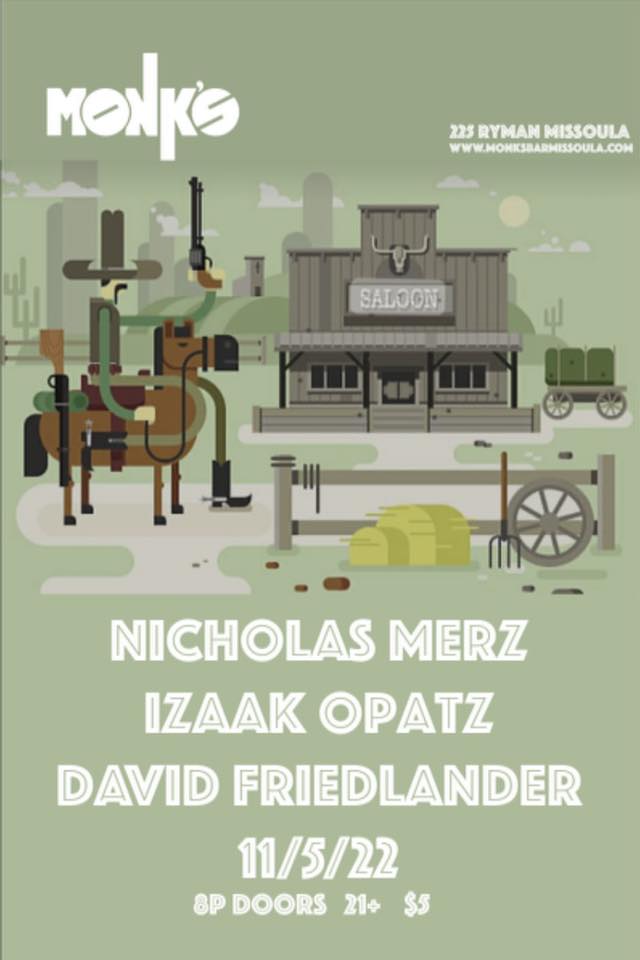 David Friedlander + Izaak Opatz + Nicholas Merz, Saturday, November 5, 2022 at Monk's Bar in Downtown Missoula, Montana