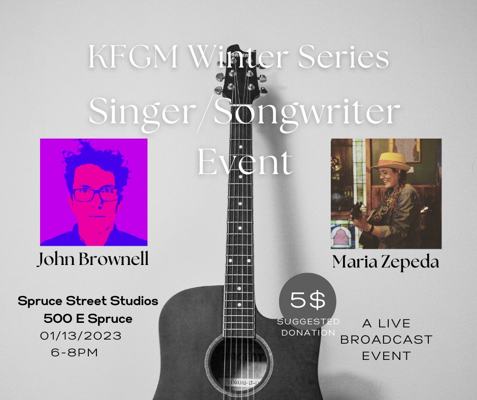 KFGM Winter Series Singer-Songwriter Event with John Brownell and Maria Zepeda at Spruce Street Studios in Missoula on Tuesday, January 13, 2023