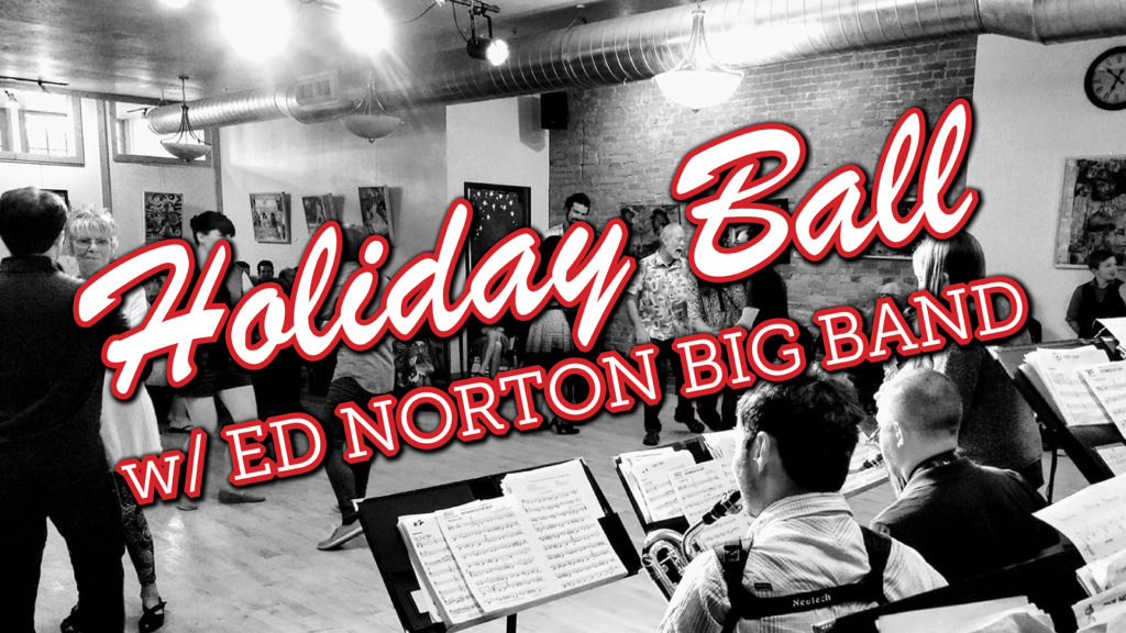 Holiday Ball with Ed Norton Big Band at Zootown Arts Community Center in Downtown Missoula, Montana on Sunday, December 18, 2022