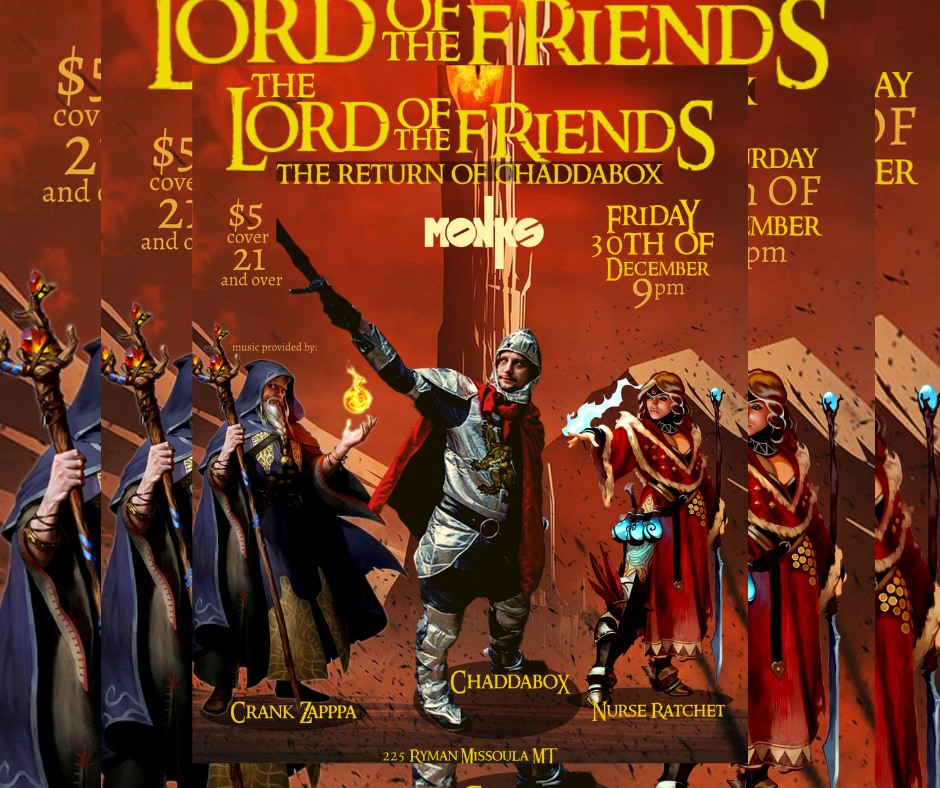 Lord of the Friends: Return of Chaddabox at Monk's Bar in Missoula on Friday, December 30