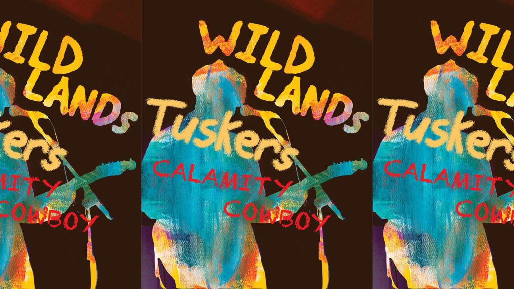 Tuskerz + Wildlands + Calamity Cowboy