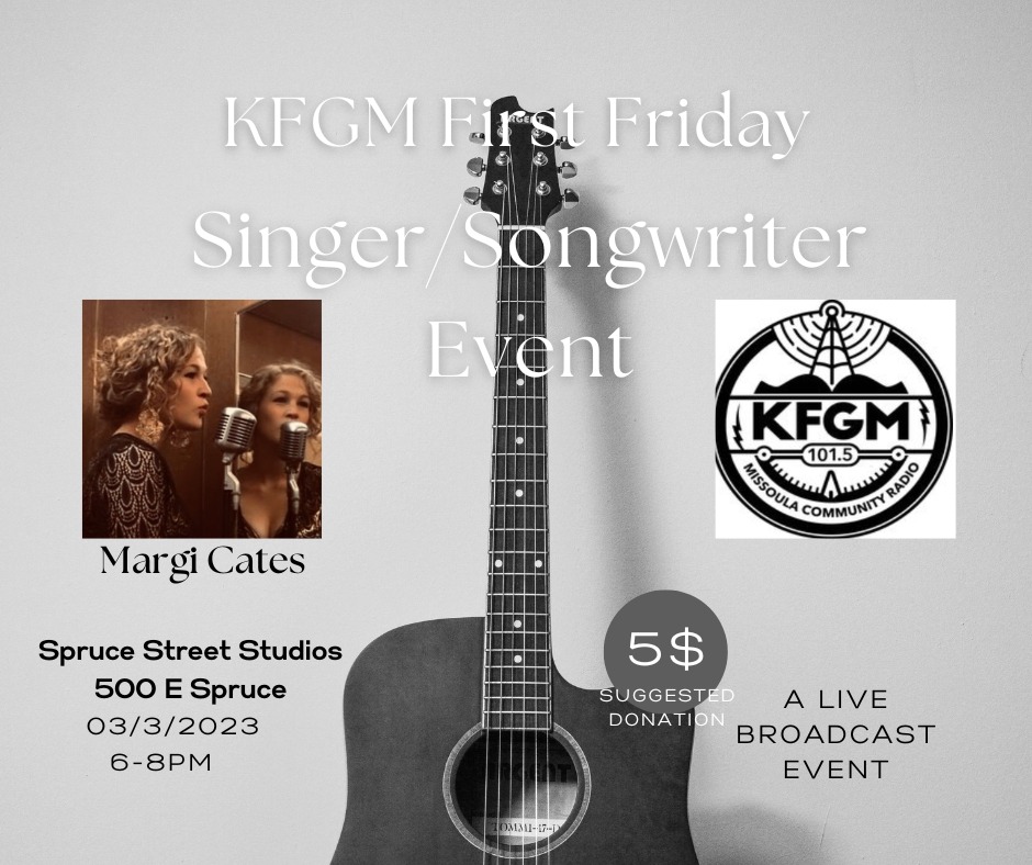 Missoula Community Radio First Friday with Margie Cates at KFGM Spruce Street Studios from 6:00 pm to 8:00 pm March 3