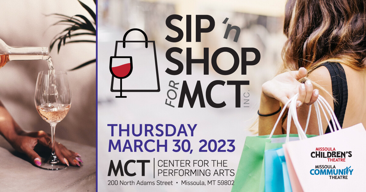 Sip 'n' Shop for MCT at Missoula Community Theater on Thursday, March 30