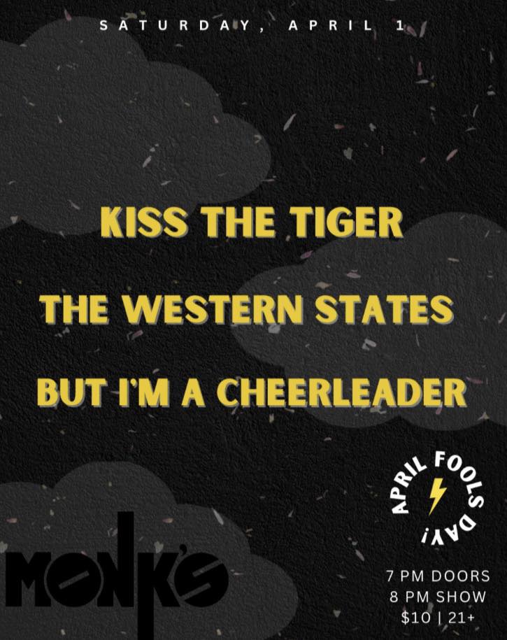 Kiss the Tiger / the Western States/ But I’m A Cheerleader at Monk's