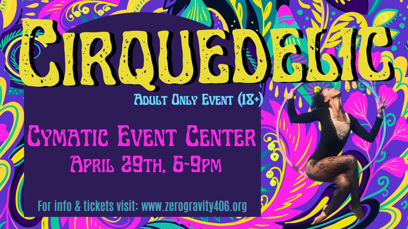 Cirquedelic fundraiser for Zero Gravity at 6:00 pm Saturday, April 29 at Cymatic Event Center in Missoula