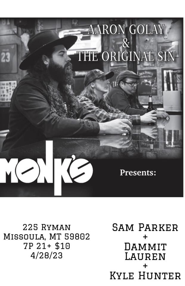 Sam Parker + Dammit Lauren + Kyle Hunter +Aaron Golay & the Original Sin live at Monk's Bar in Downtown Missoula, Montana on Friday, April 28, 2023