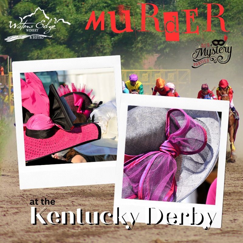 "Death By Wine - Murder at the Kentucky Derby" hosted at Waters Edge Winery in Kalispell on Saturday, May 6, 2023