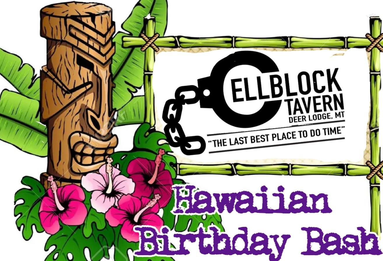 Hawaiian Birthday Bash at the Cell Block Tavern in Deer Lodge, Montana