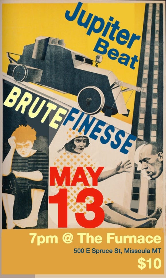 Jupiter Beat + Brute Finesse at The Furnace in Missoula on Saturday, May 13