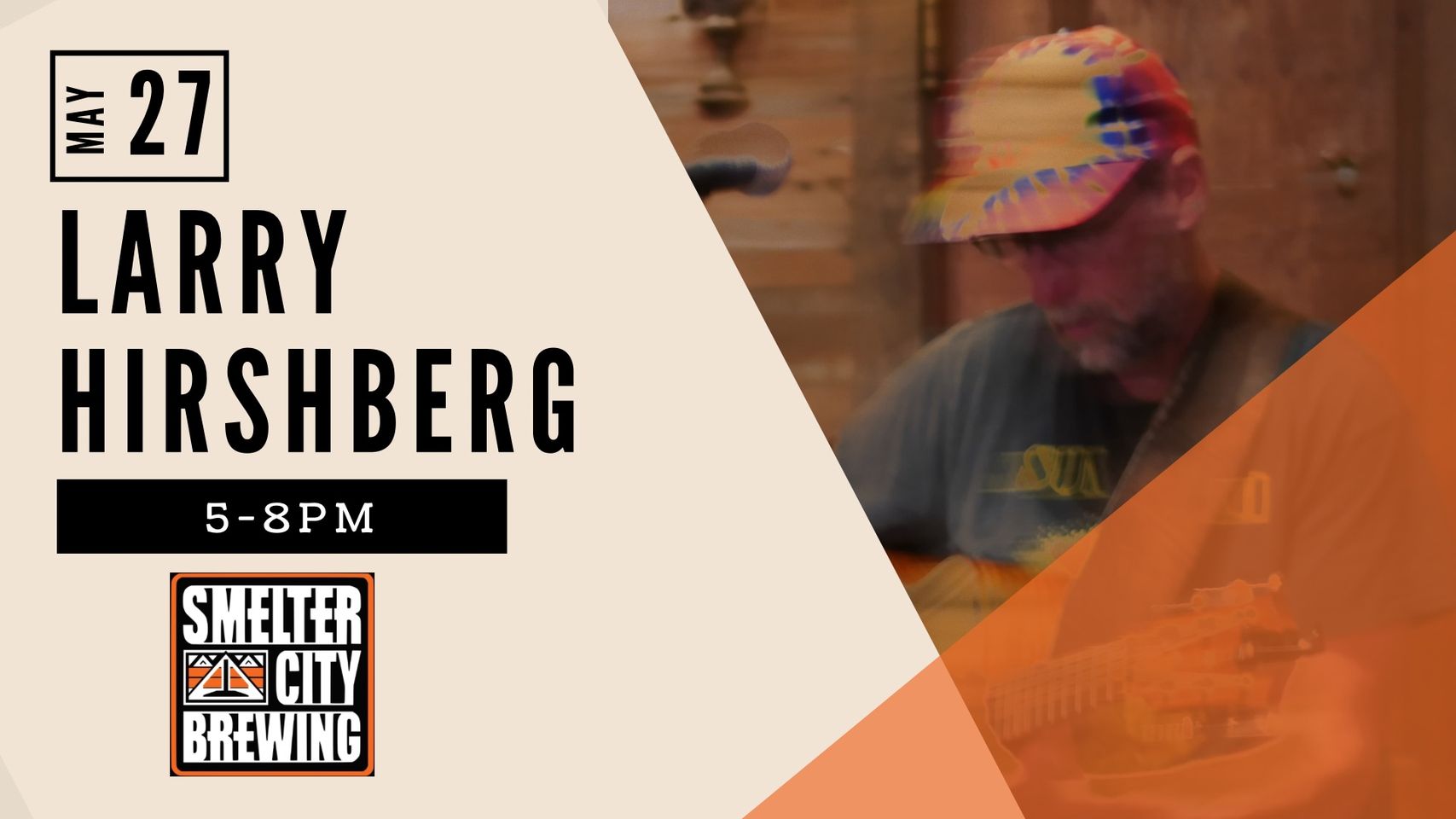 Larry Hirshberg live at Smelter City Brewing in Anaconda, Montana from 5:00 pm to 8:00 pm on Saturday, May 27, 2023 