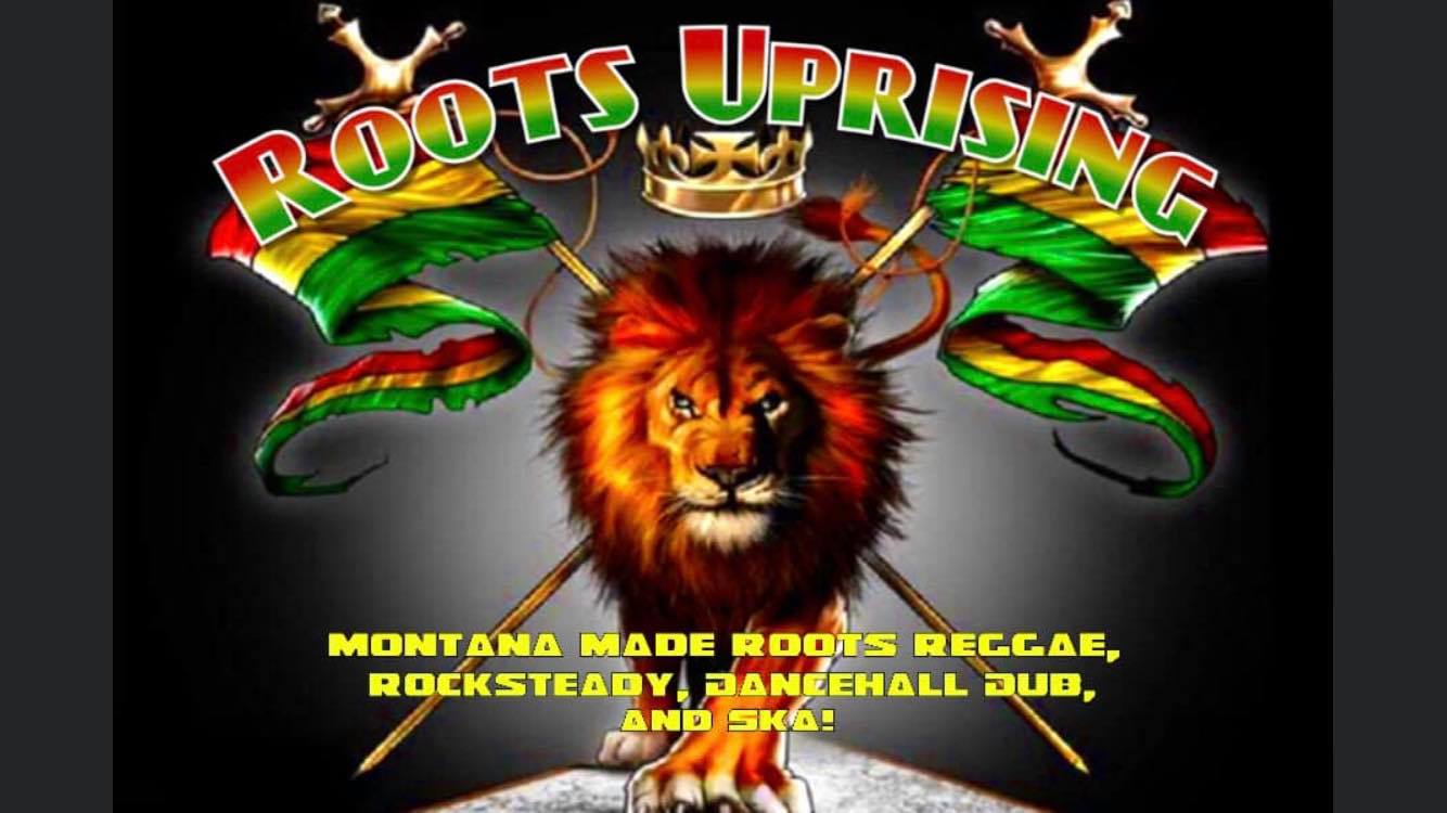 Roots Uprising - Montana made Roots Reggae, Rocksteady, Dancehall Dub and Ska