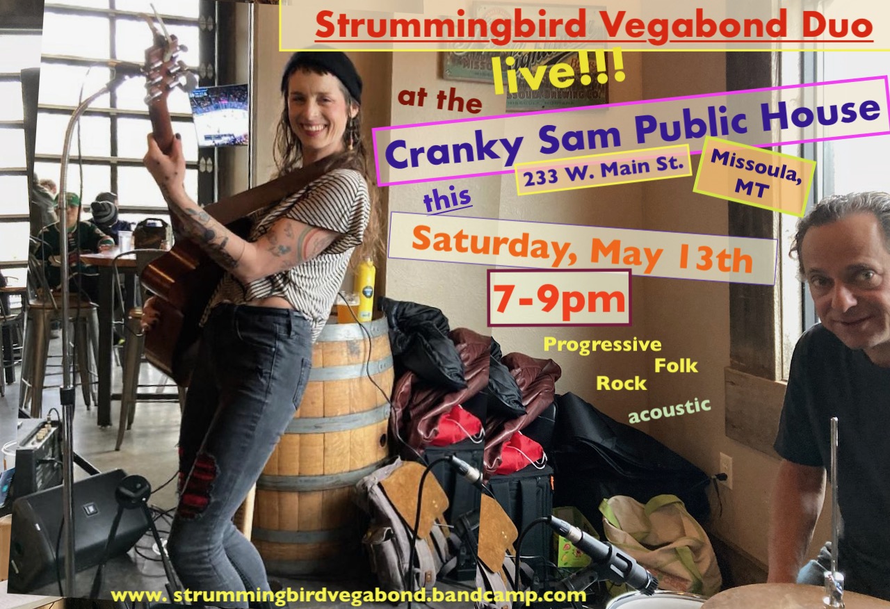 Strummingbird Vegabond Duo live at from 7:00 pm to 9:00 pm Saturday, May 13 at Cranky Sam Public House in Downtown Missoula, Montana