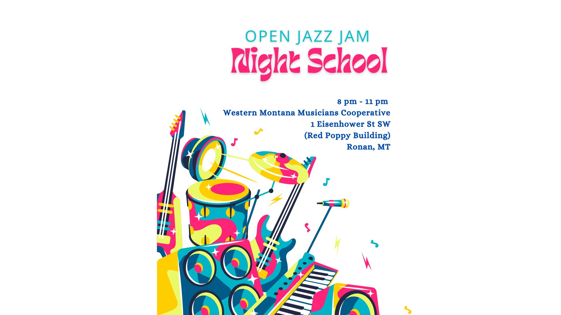 Open "Night School" Jazz Jam with Western Montana Musicians Cooperative 8:00 pm to 11:00 pm the fourth Wednesday each month at The Red Poppy in Ronan